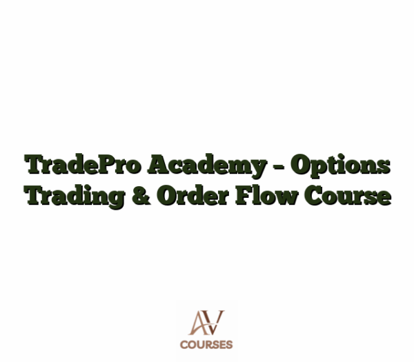 TradePro Academy - Options Trading & Order Flow Course