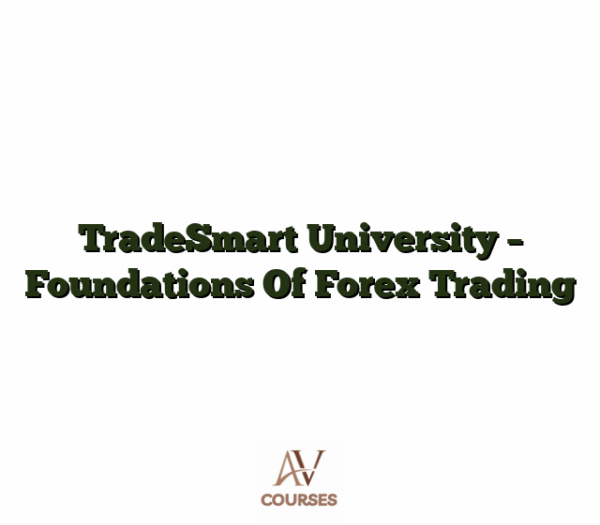 TradeSmart University - Foundations Of Forex Trading