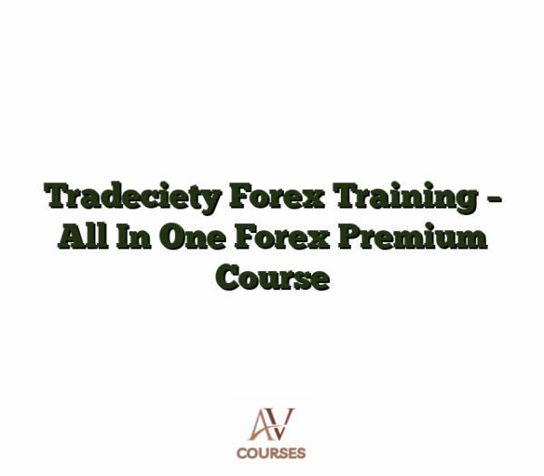 Tradeciety Forex Training - All In One Forex Premium Course