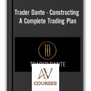 Trader Dante – Constructing A Complete Trading Plan