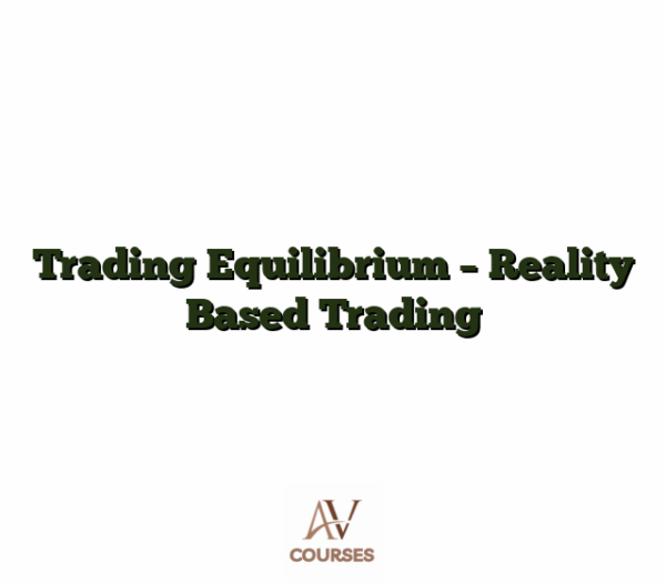 Trading Equilibrium - Reality Based Trading