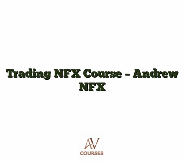 Trading NFX Course - Andrew NFX