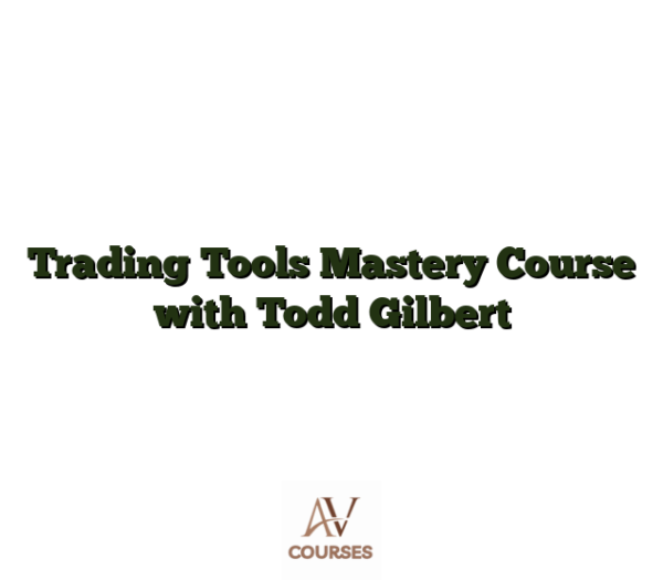 Trading Tools Mastery Course with Todd Gilbert
