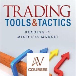 Trading Tools and Tactics: Reading the Mind of the Market