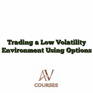 Trading a Low Volatility Environment Using Options