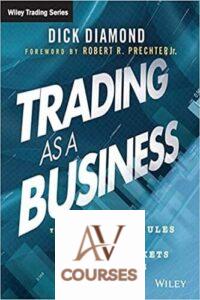 Trading as a Business: The Methods and Rules I’ve Used To Beat the Markets for 40 Years