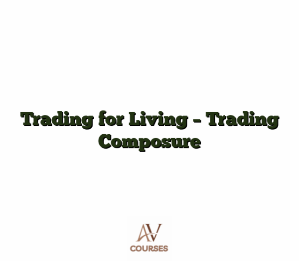 Trading for Living - Trading Composure