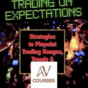 Trading on Expectations: Strategies to Pinpoint Trading Ranges, Trends, and Reversals