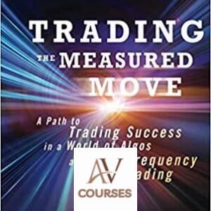 Trading the Measured Move: A Path to Trading Success in a World of Algos and High Frequency Trading