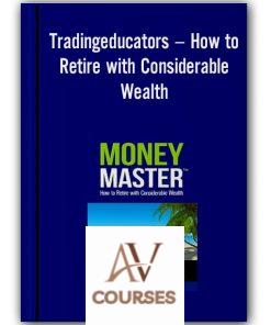 Tradingeducators – How to Retire with Considerable Wealth