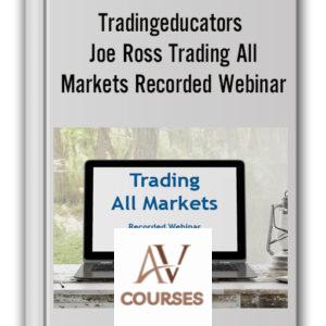 Tradingeducators – Joe Ross Trading All Markets Recorded Webinar