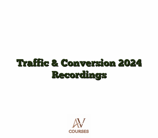 Traffic & Conversion 2024 Recordings