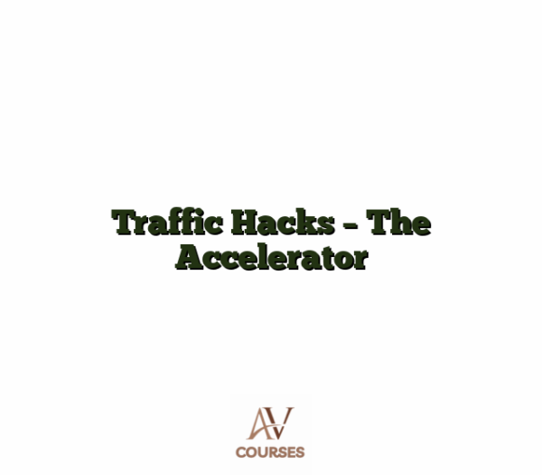 Traffic Hacks - The Accelerator