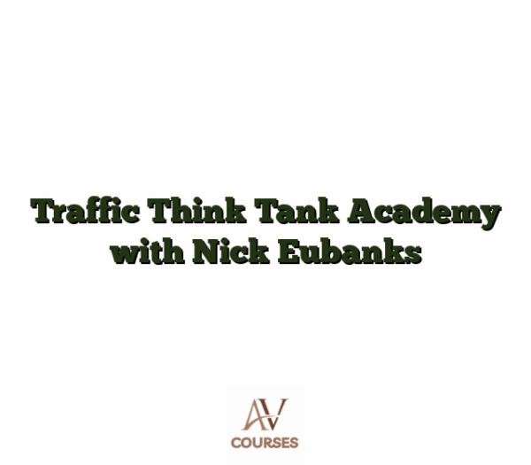 Traffic Think Tank Academy with Nick Eubanks