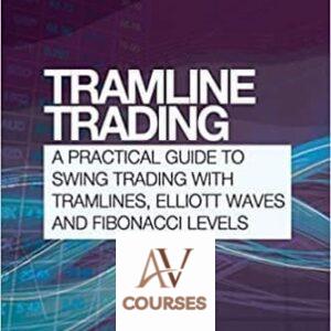 Tramline Trading: A Practical Guide to Swing Trading with Tramlines, Elliott Waves and Fibonacci Levels