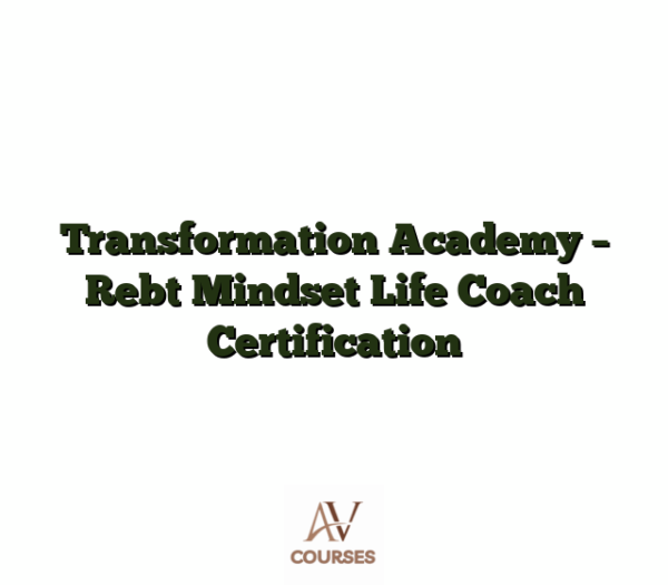 Transformation Academy - Rebt Mindset Life Coach Certification