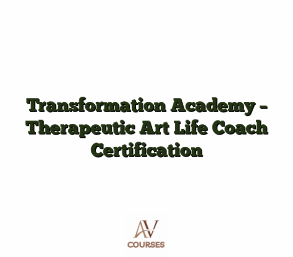 Transformation Academy - Therapeutic Art Life Coach Certification