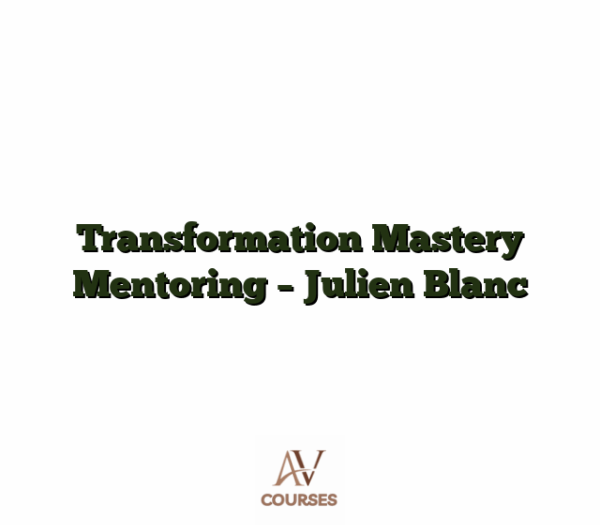Transformation Mastery Mentoring - Julien Blanc