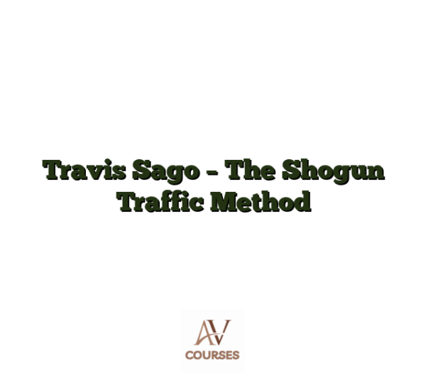Travis Sago - The Shogun Traffic Method