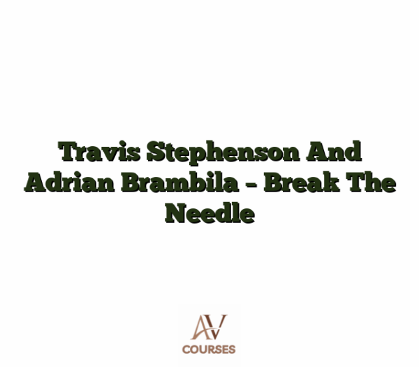Travis Stephenson And Adrian Brambila - Break The Needle
