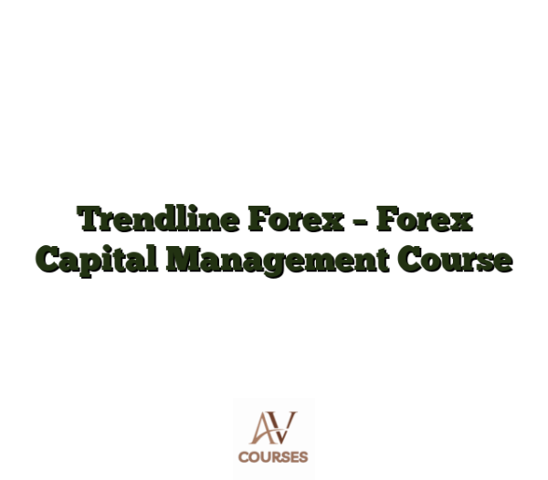 Trendline Forex - Forex Capital Management Course