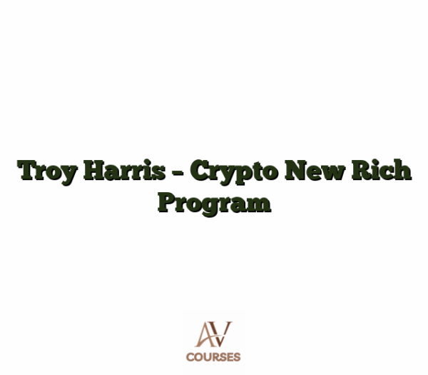 Troy Harris - Crypto New Rich Program