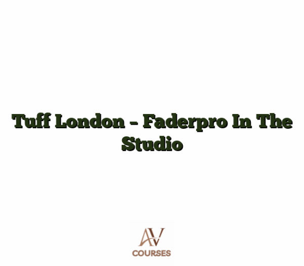 Tuff London - Faderpro In The Studio