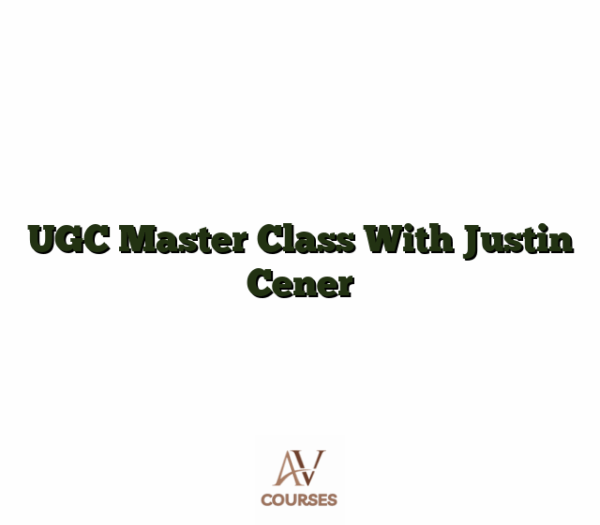 UGC Master Class With Justin Cener