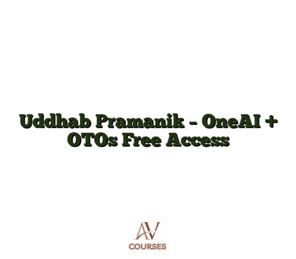 Uddhab Pramanik - OneAI + OTOs Free Access