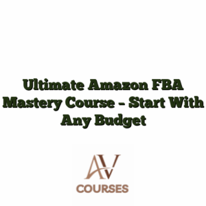 Ultimate Amazon FBA Mastery Course - Start With Any Budget