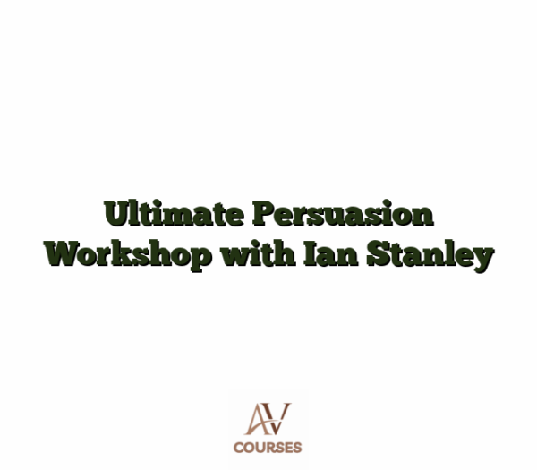 Ultimate Persuasion Workshop with Ian Stanley