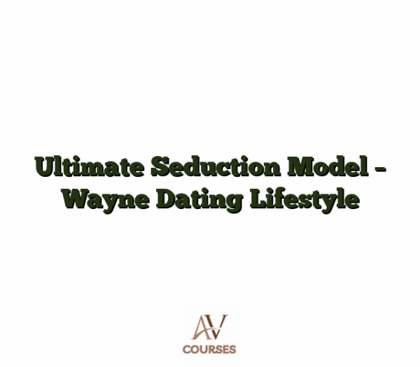Ultimate Seduction Model - Wayne Dating Lifestyle