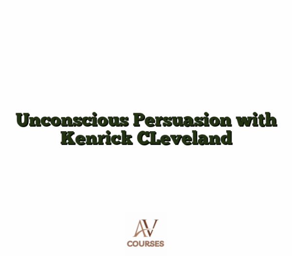 Unconscious Persuasion with Kenrick CLeveland