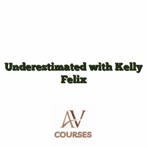 Underestimated with Kelly Felix
