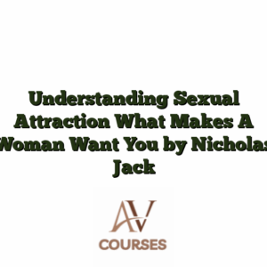 Understanding Sexual Attraction What Makes A Woman Want You by Nicholas Jack