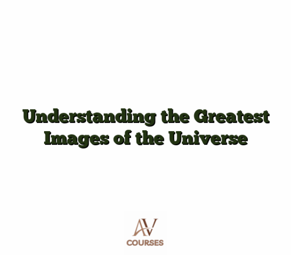 Understanding the Greatest Images of the Universe