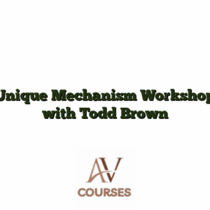 Unique Mechanism Workshop with Todd Brown
