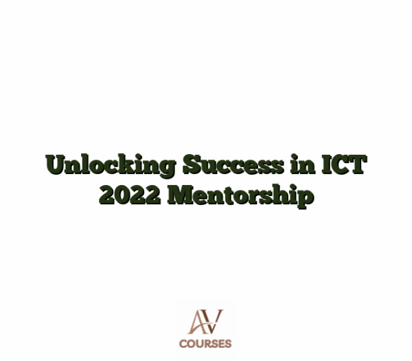 Unlocking Success in ICT 2022 Mentorship