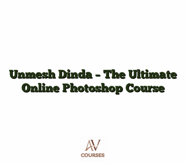 Unmesh Dinda - The Ultimate Online Photoshop Course