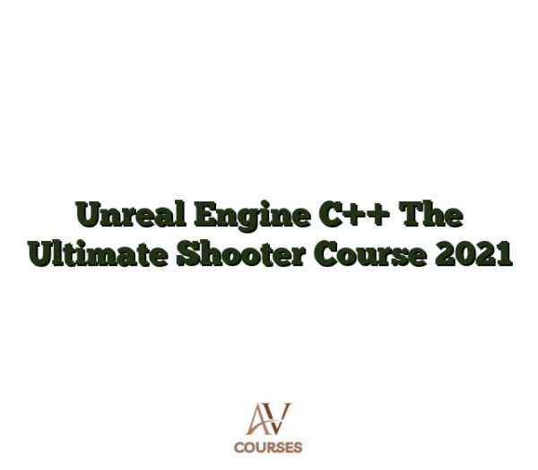 Unreal Engine C++ The Ultimate Shooter Course 2021