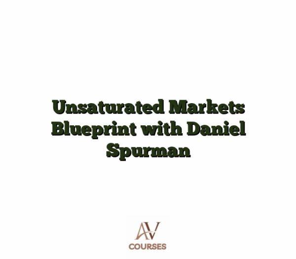 Unsaturated Markets Blueprint with Daniel Spurman