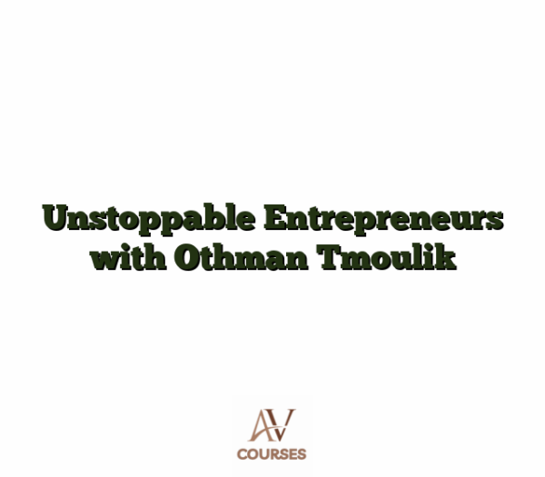 Unstoppable Entrepreneurs with Othman Tmoulik
