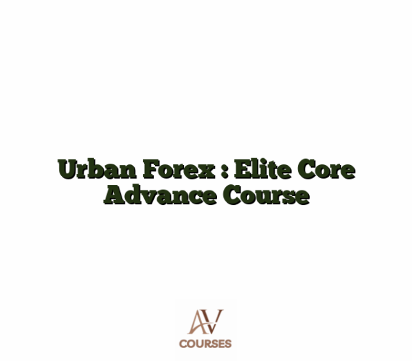 Urban Forex : Elite Core Advance Course