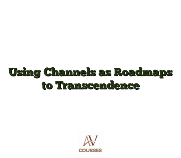 Using Channels as Roadmaps to Transcendence