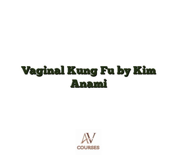 Vaginal Kung Fu by Kim Anami