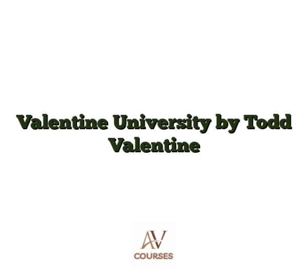 Valentine University by Todd Valentine