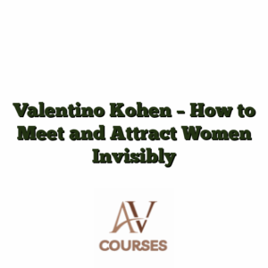 Valentino Kohen - How to Meet and Attract Women Invisibly