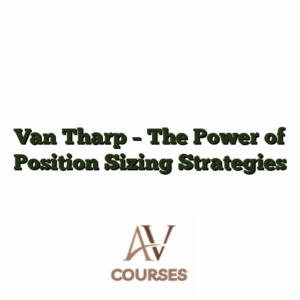 Van Tharp - The Power of Position Sizing Strategies