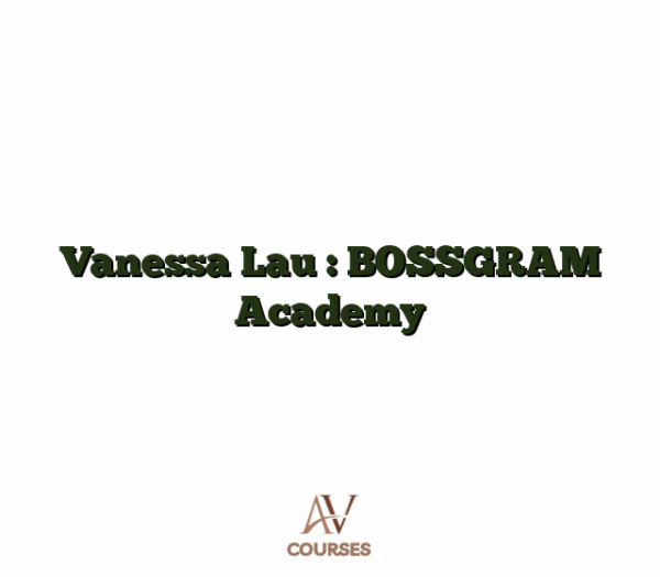 Vanessa Lau : BOSSGRAM Academy
