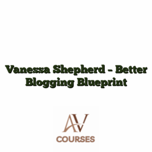 Vanessa Shepherd - Better Blogging Blueprint
